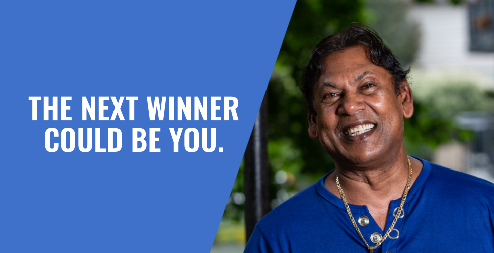 THE NEXT WINNER COULD BE YOU.